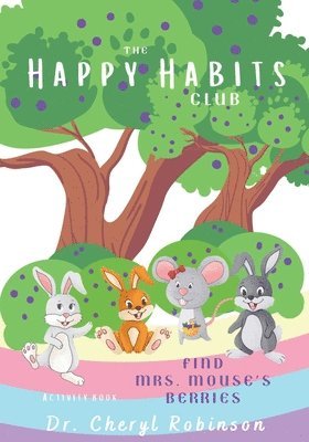 bokomslag The Happy Habits Club: Find Mrs. Mouse's Berries