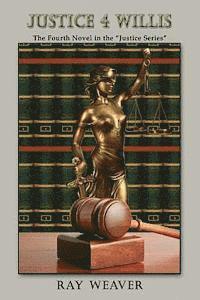 Justice 4 Willis: The Fourth in the Justice Series