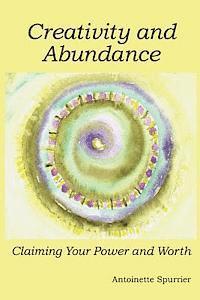 Creativity and Abundance: Claiming Your Power and Worth 1