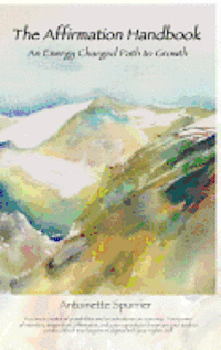 The Affirmation Handbook: An Energy Charged Path to Growth