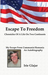 bokomslag Escape To Freedom: Chronicles of a Life on Two Continents