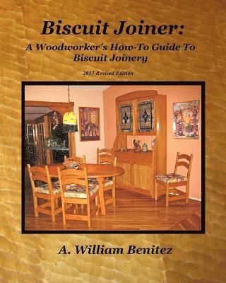 bokomslag Biscuit Joiner: A Woodworker's How-To Guide To Biscuit Joinery: Reintroducing My Favorite Joinery Tool With Four Project Plans