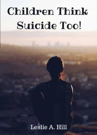 bokomslag Children Think Suicide Too!