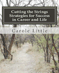 Carole J. Little - Cutting the Strings Strategies for Success in Career and Life: Workbook, Häftad