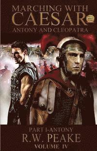 bokomslag Marching With Caesar-Antony and Cleopatra: Part I-Antony