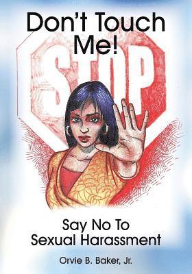 Don't Touch Me! Say No To Sexual Harassment 1