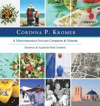 bokomslag Corinna P. Kromer, A Mediterranean Infused Cookbook and Memoir