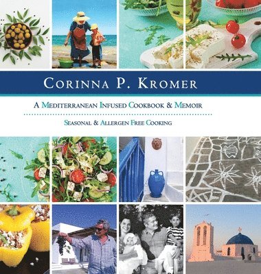 bokomslag Corinna P. Kromer, A Mediterranean Infused Cookbook and Memoir