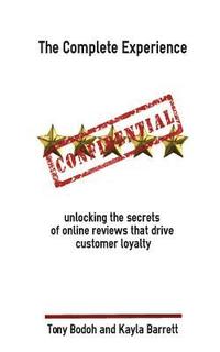 bokomslag The Complete Experience: Unlocking the secrets of online reviews that drive cust