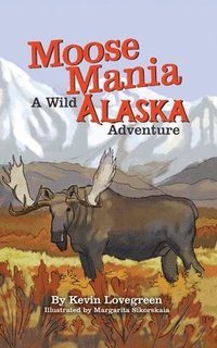 bokomslag Moose Mania A Wild Alaska Adventure