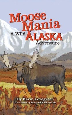 bokomslag Moose Mania A Wild Alaska Adventure