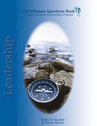 The Ultimate Questions Book - Leadership: A Coach's Guide to Unlock Client Potential
