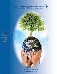 The Ultimate Questions Book - Life: A Coaches Guide to Unlock Client Potential