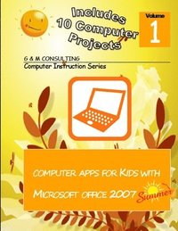 bokomslag Computer Apps for Kids with Microsoft Office 2007 - Summer