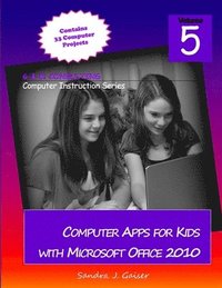 bokomslag Computer Apps for Kids with Microsoft Office 2010