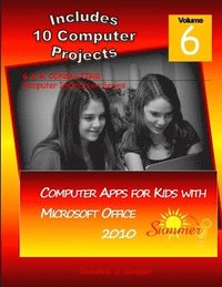 bokomslag Computer Apps for Kids with Microsoft Office 2010 - Summer