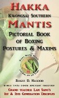bokomslag Hakka Mantis: Pictorial Book of Boxing Postures & Maxims