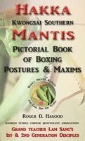 Roger D. Hagood, Charles Alan Clemens, Huang Yan - Hakka Mantis: Pictorial Book of Boxing Postures & Maxims, Inbunden