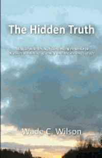 bokomslag The Hidden Truth: A logical path through compelling evidence to discover the nature of reality and the meaning of life