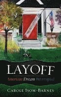 Carole Isom-Barnes - Layoff: American Dream Interrupted, Häftad