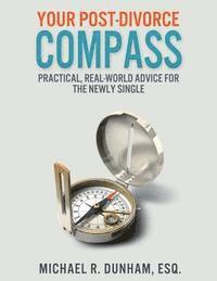 bokomslag Your Post-Divorce Compass: Practical, Real-World Advice for the Newly Single