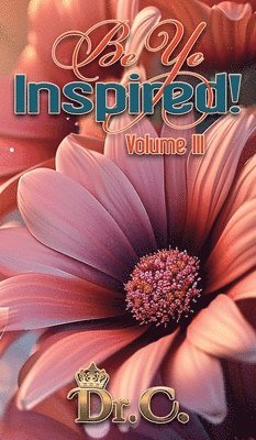 Cassundra White-Elliott - Be Ye Inspired Volume III, Inbunden