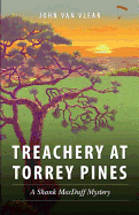 Treachery at Torrey Pines: A Shank MacDuff Mystery 1