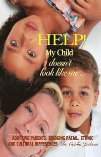 bokomslag Help! My Child doesn't look like me ...: Adoptive Parents: Bridging Racial, Ethnic, And Cultural Differences