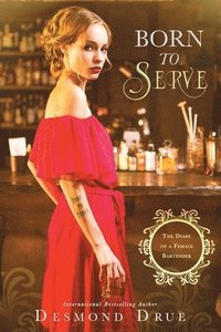bokomslag Born To Serve: The Diary Of A Female Bartender