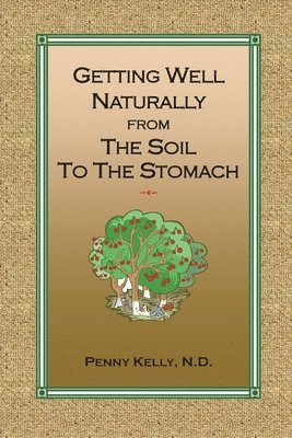 Getting Well Naturally from The Soil to The Stomach 1