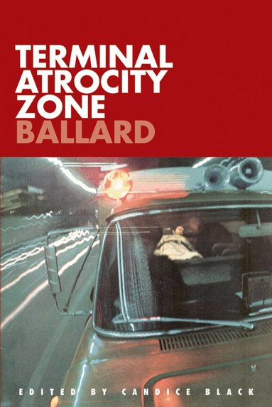 Stephen Barber, Jack Sargeant, Candice Black, Candice Black - Terminal Atrocity Zone: Ballard, Häftad