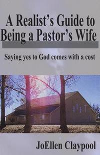 bokomslag A Realist's Guide to Being a Pastor's Wife: Saying yes to God comes with a cost
