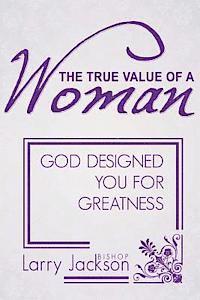 bokomslag The True Value of a Woman: God Designed You for Greatness