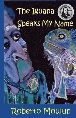 bokomslag The Iguana Speaks My Name: Plus Ten Backyard Stories From Panimache