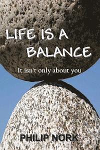 Life Is A Balance: It isn't only about you