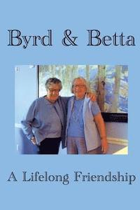 bokomslag Byrd & Betta: A Lifelong Friendship