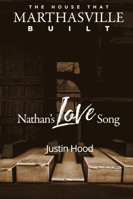The House that Marthasville Built: Nathan's Love Song 1