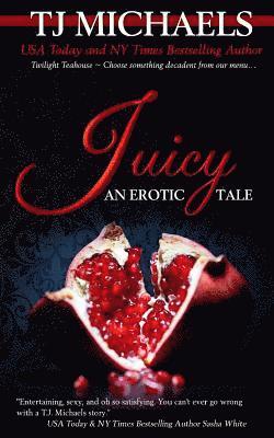 Juicy: A Twilight Teahouse Novel 1