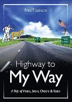 bokomslag Highway to My Way: A Trip of Fears, Jeers, Cheers & Tears