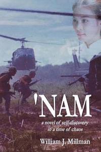 William J. Millman - 'Nam: a novel of self-discovery in a time of chaos, Häftad