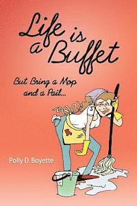 bokomslag Life is a Buffet: But Bring a Mop and a Pail