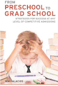 bokomslag From Preschool to Grad School: Strategies for Success at Any Level of Competitive Admissions