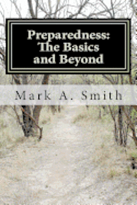 Mark A. Smith - Preparedness: The Basics and Beyond, Häftad