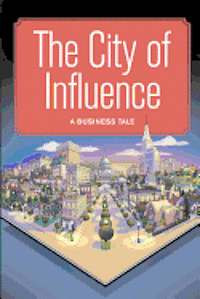 bokomslag The City of Influence: A Business Tale