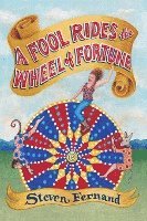 bokomslag A Fool Rides the Wheel of Fortune
