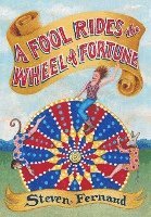 bokomslag A Fool Rides the Wheel of Fortune