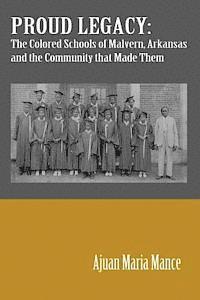 bokomslag Proud Legacy: The Colored Schools of Malvern, Arkansas and the Community that Made Them
