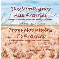 bokomslag Des Montagnes aux Prairies / From Mountains to Prairies: A bilingual (French - English) short history of Maurice, Louisiana