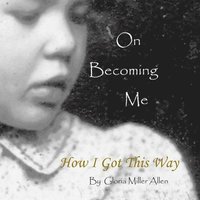 bokomslag On Becoming Me: How I Got This Way