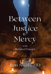 bokomslag Between Justice and Mercy with Related Essays